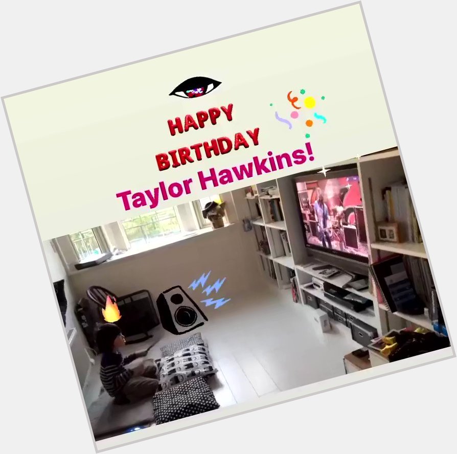     Happy Birthday      Taylor Hawkins  