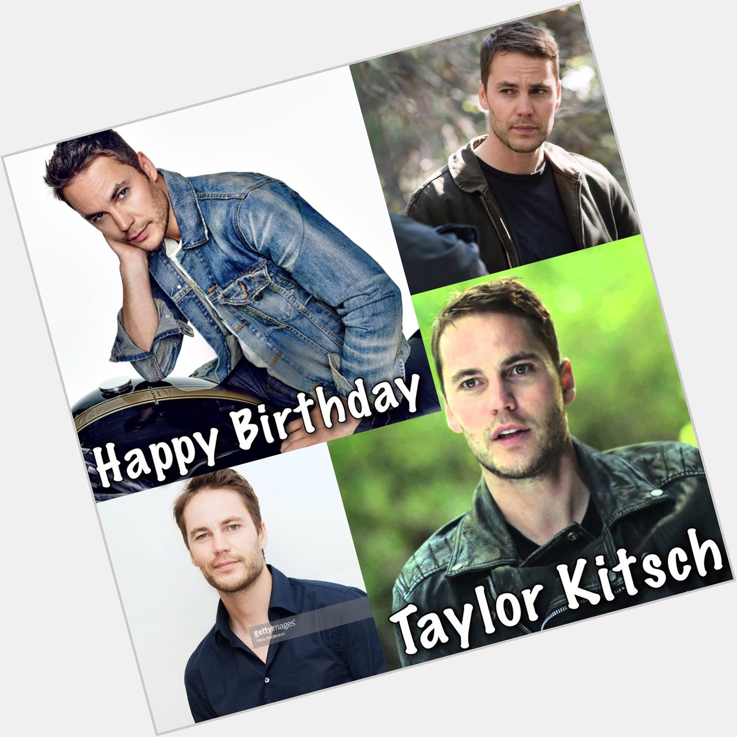 Happy birthday taylor kitsch I hope you have a good day with with family & friends 