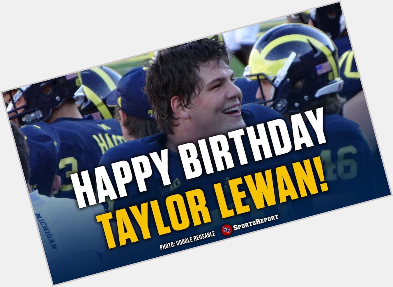  Fans, let\s wish legend Taylor Lewan a Happy Birthday! GO BLUE!! 