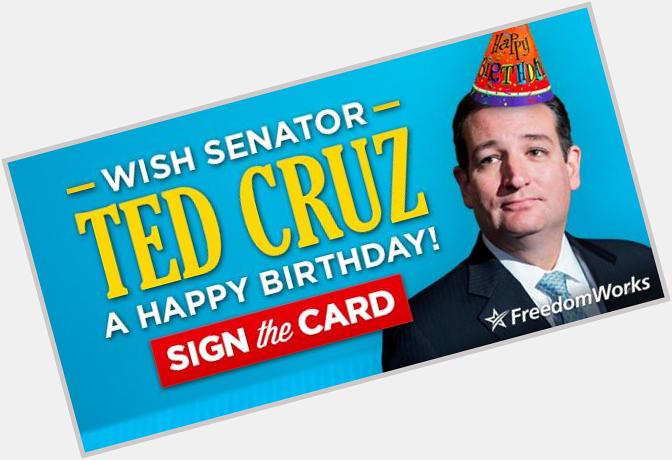 Today is Sen. Ted Cruz\s birthday! Sign the card and wish him a happy birthday:  