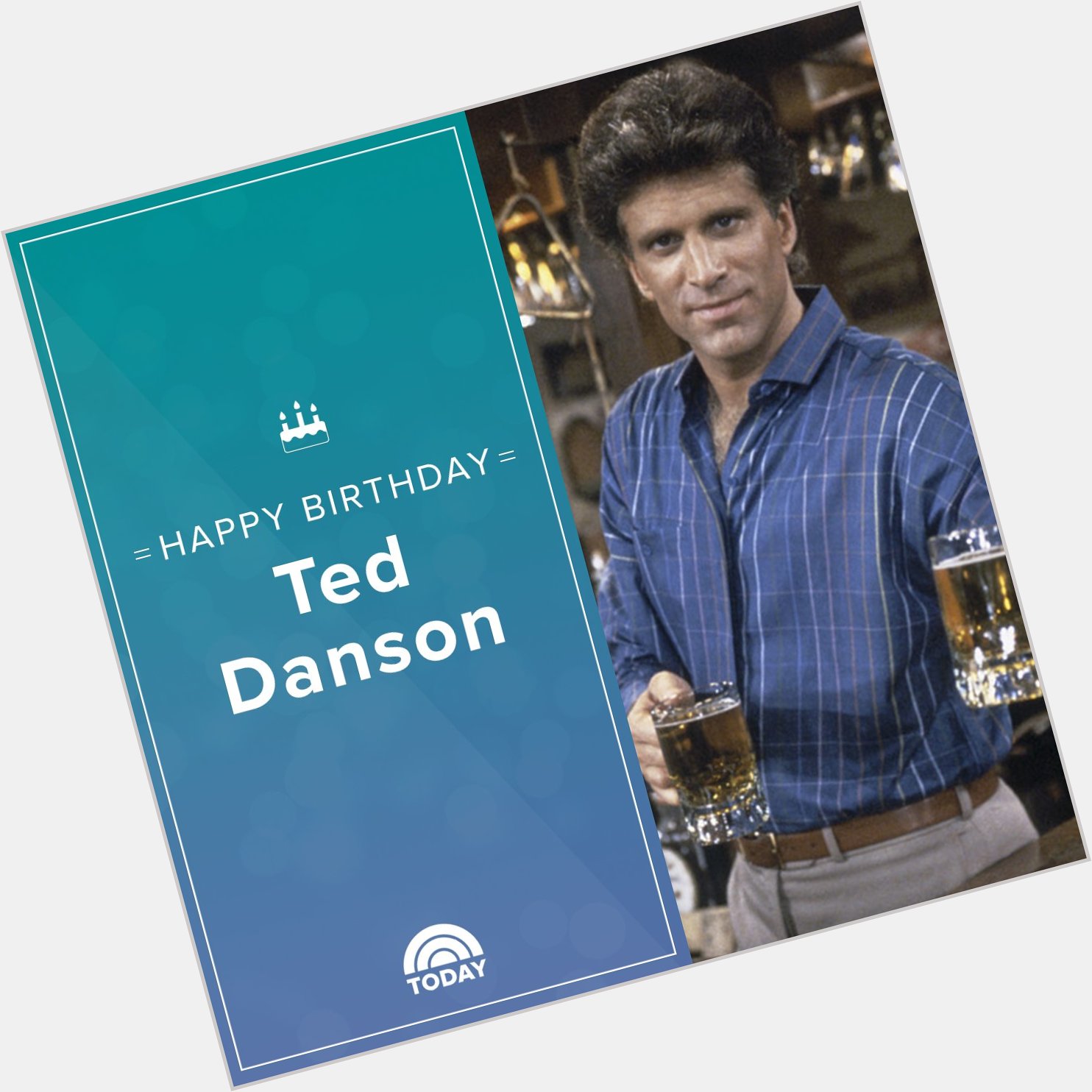 Cheers and happy birthday, Ted Danson!  