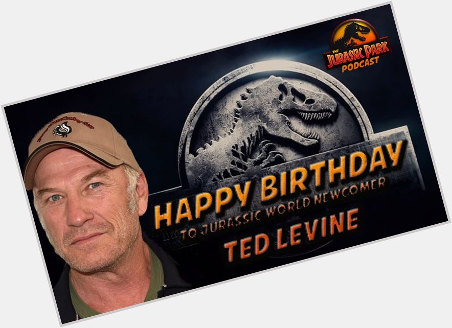 Happy Birthday to Ted Levine - a soon to be addition to the Jurassic franchise! 