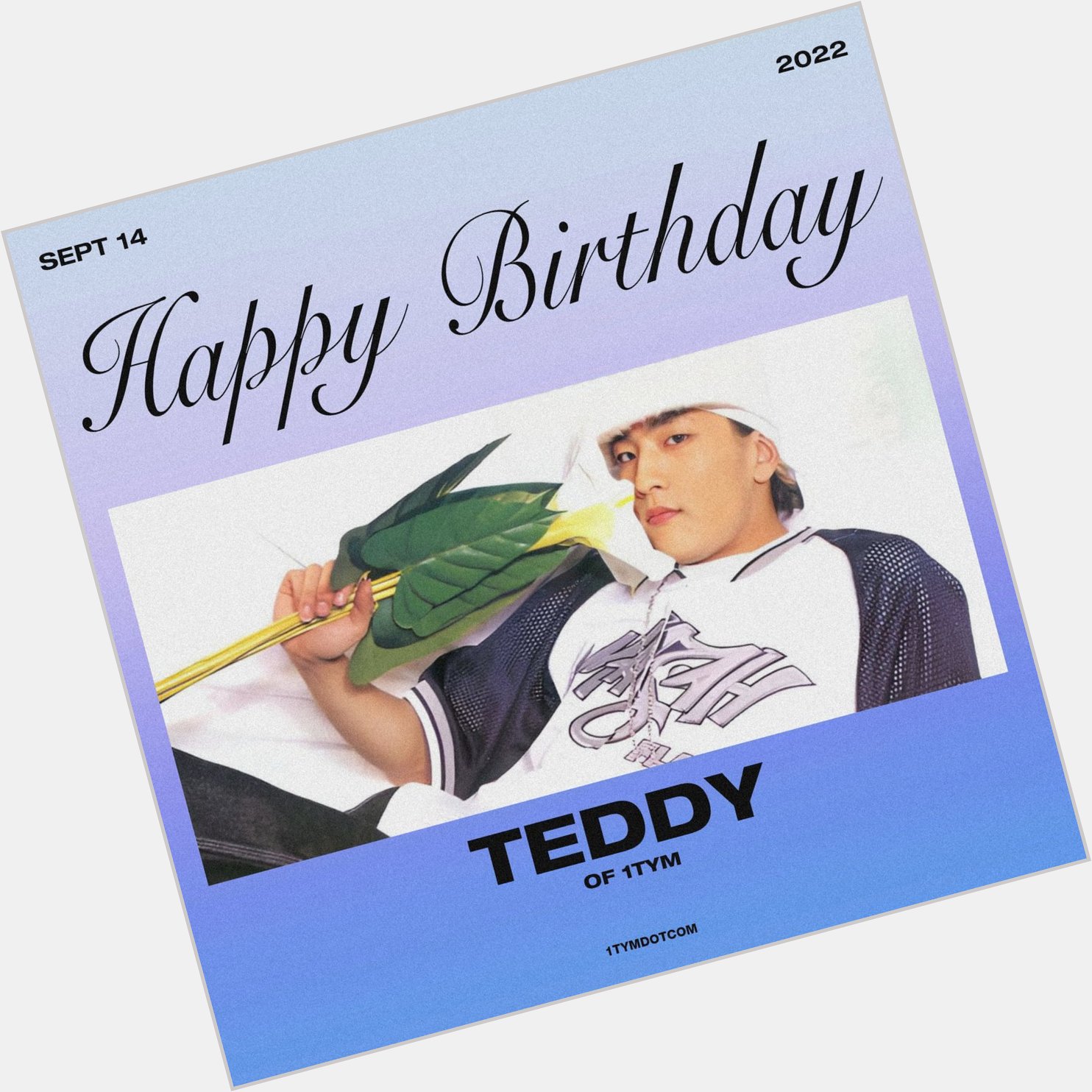 Happy birthday to Teddy Park of 1TYM  