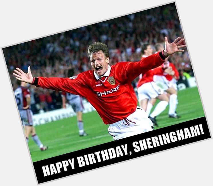 Happy 49th birthday Teddy Sheringham !  