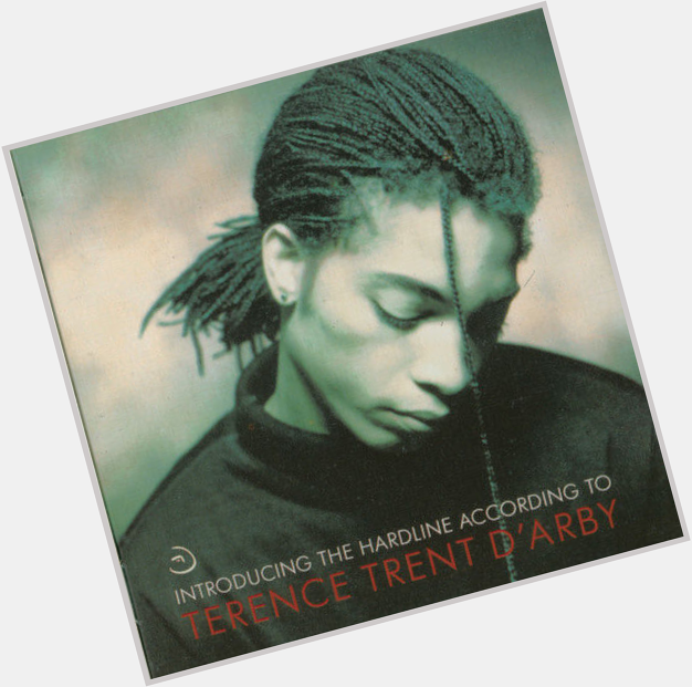 Happy Birthday, Terence Trent D Arby 