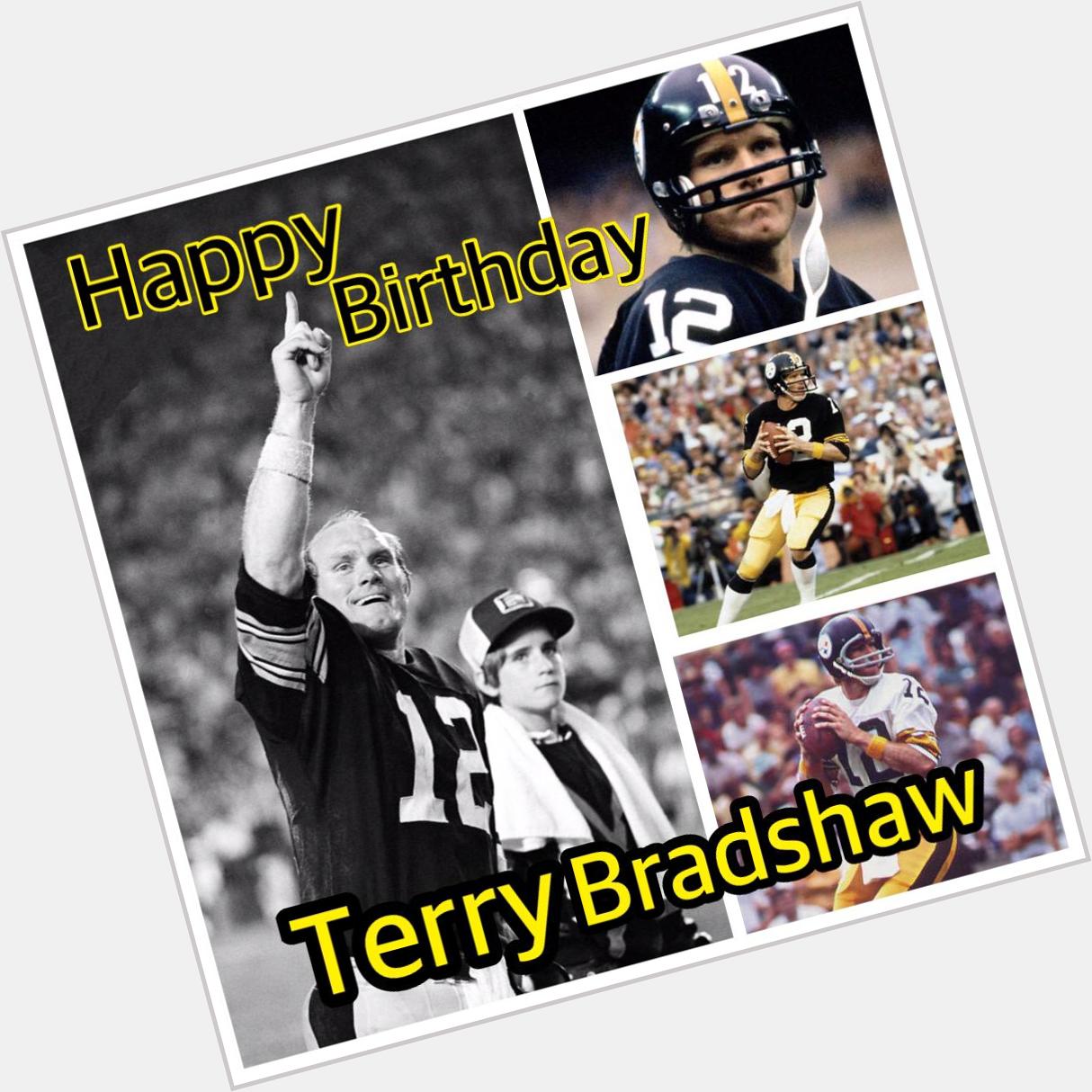 HAPPY BIRTHDAY LEGEND TERRY BRADSHAW!!   