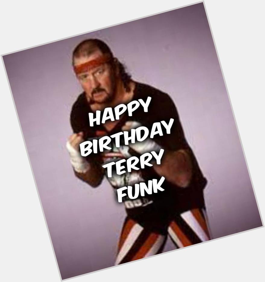  Happy Birthday Terry Funk ! 