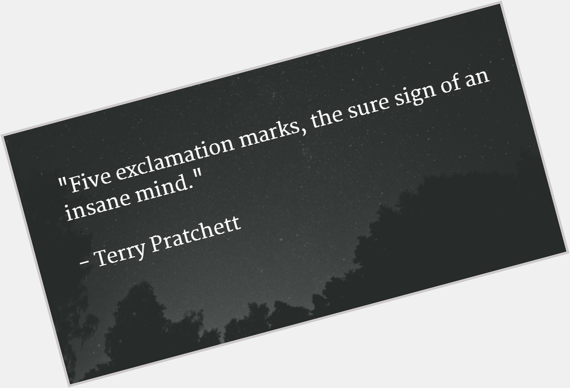 We love this quote (!)
Happy birthday Terry Pratchett. 