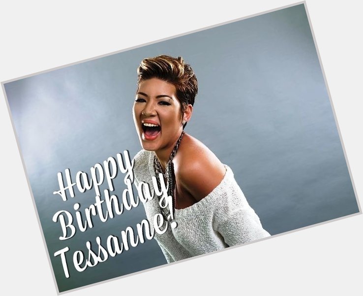 Join us in singing HAPPY BIRTHDAY to our  Have a happy birthday Tessanne Chin! 