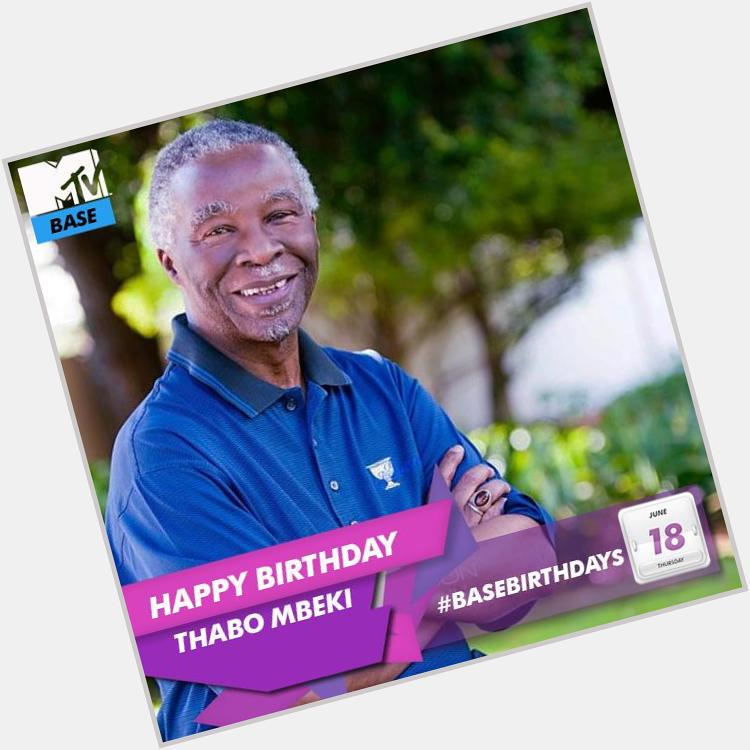Happy Birthday to our former President. Ntate Thabo Mbeki. 