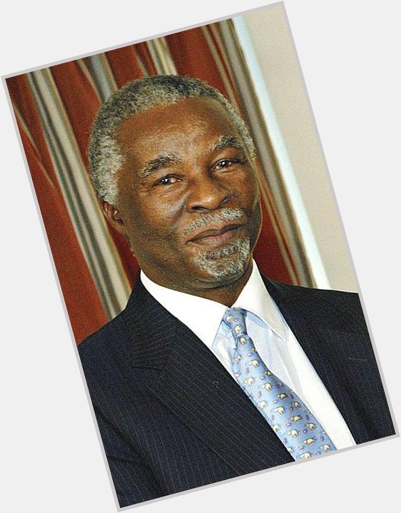 Happy Birthday to my President, Mvuyelwa Thabo Mbeki! The people\s president! Hes an African! 