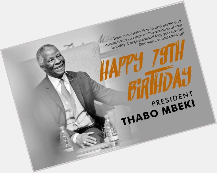 Happy Birthday to President Thabo Mbeki. May enjoy many more years of good health.... 