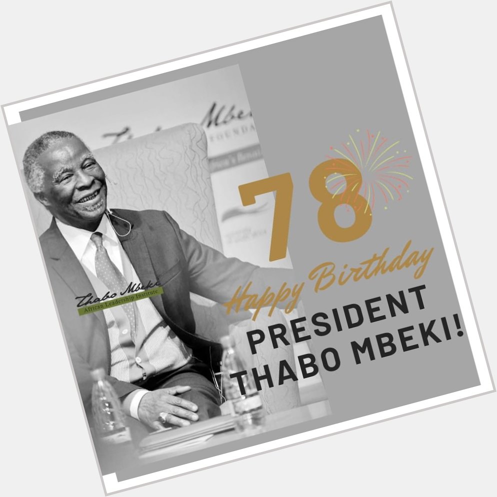 Happy 78th Birthday President Thabo Mbeki. An astute cadre who inspires us abundantly  
