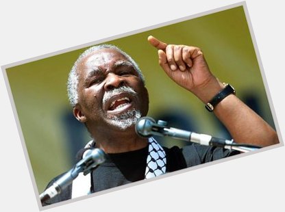 Happy birthday to Thabo Mbeki the only man i know who can deliver a speech for hours saying nothing. 
