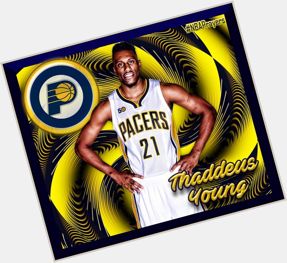 Pray for Thaddeus Young ( Wishing you a happy birthday and a blessed year  