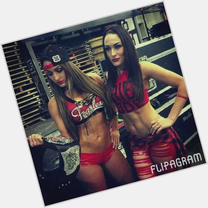 Happy Birthday to the Bella twins girls today is your day   