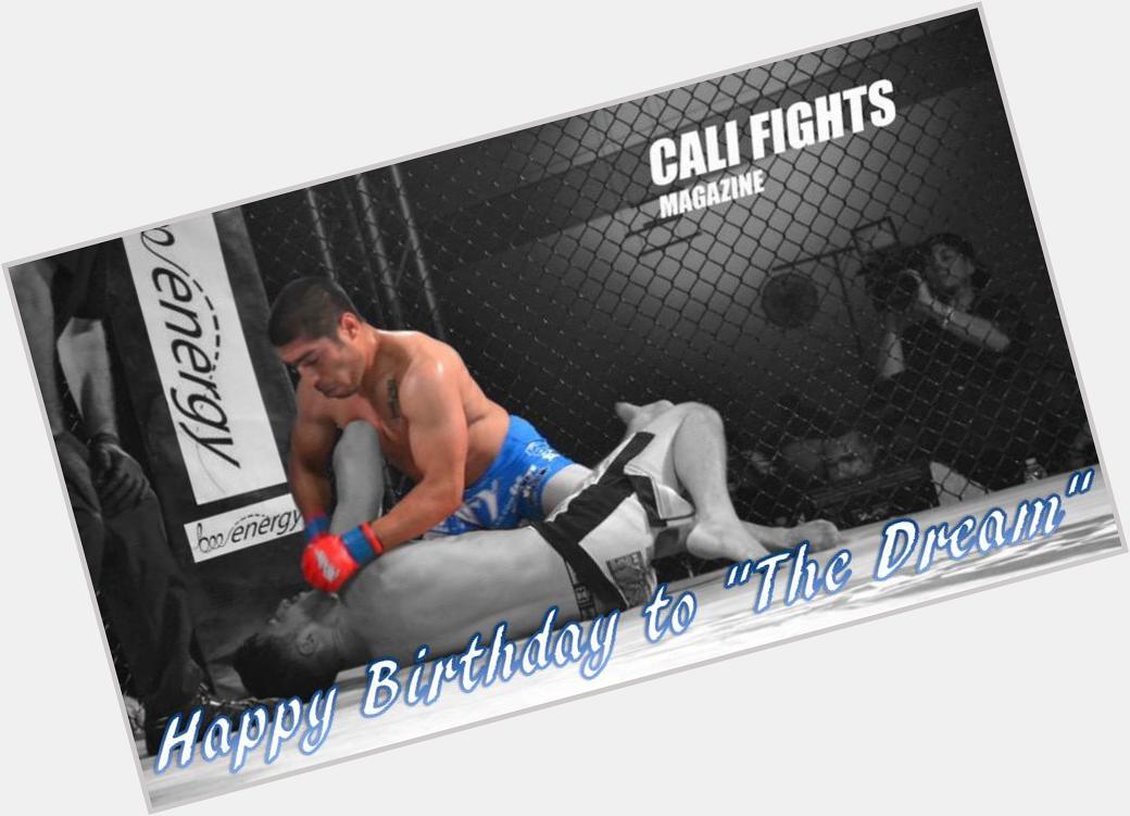 Happy Birthday to Fighter Adin \"The Dream\" Duenas.  We hope you have a great one 