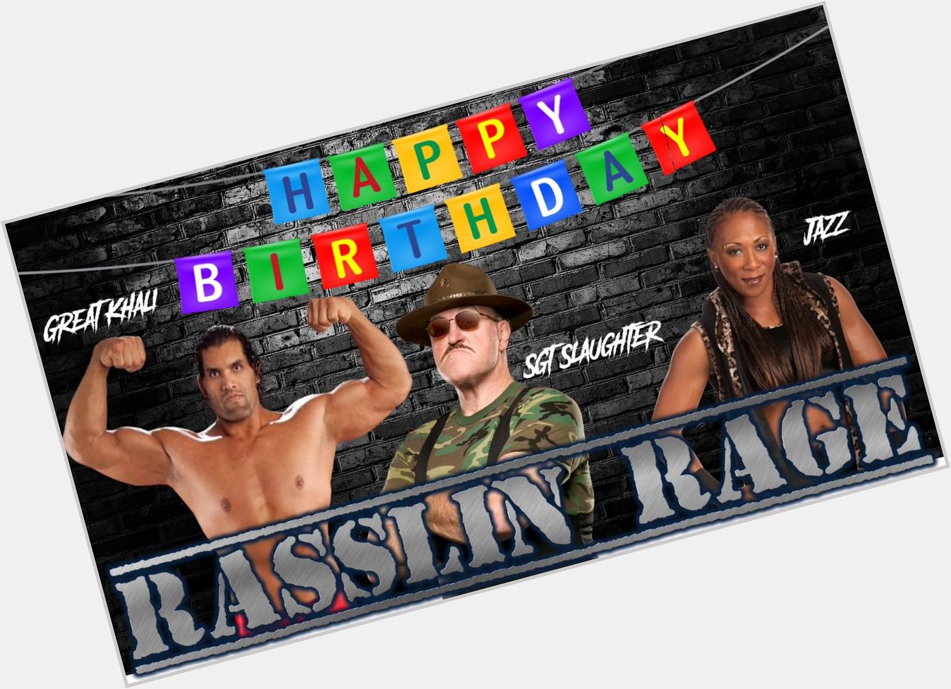 Happy Birthday to The Great Khali, Sgt. Slaughter, and Jazz!   