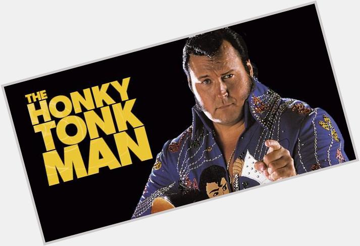 Happy 62nd Birthday to The Honky Tonk Man 
