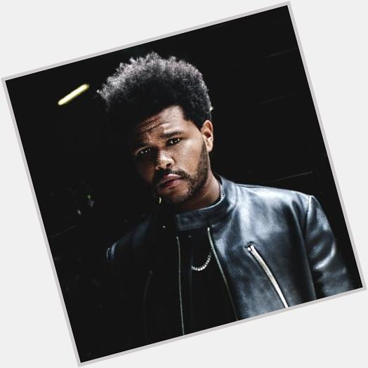 Happy Birthday to singer, songwriter, actor and record producer The Weeknd born on February 16, 1990 