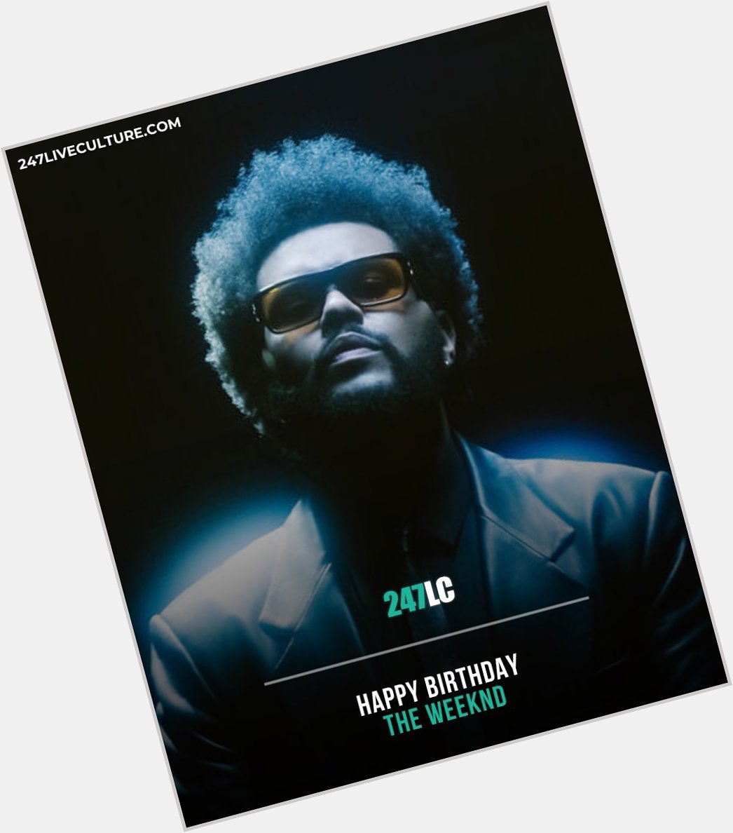 Happy birthday The Weeknd, 33! 
