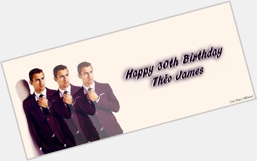 Happy 30th Birthday Theo James 