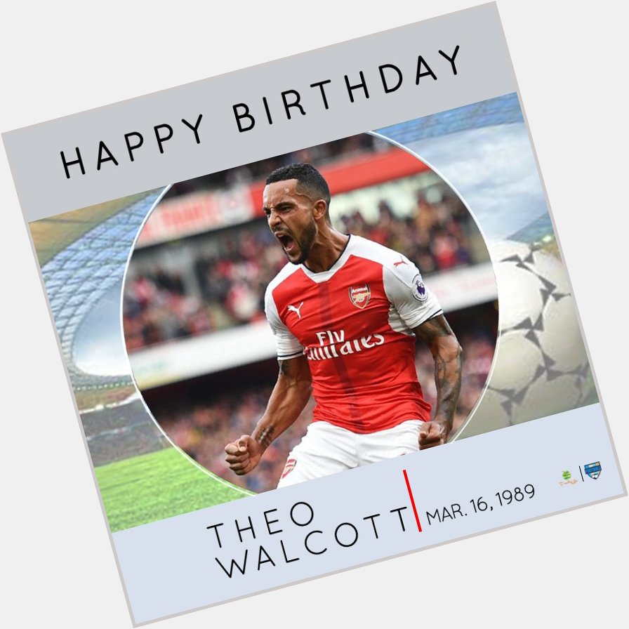 Happy Birthday Theo Walcott.   