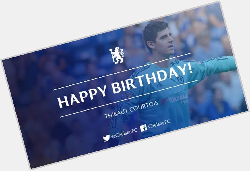 Happy Birthday    legend Thibaut Courtois  