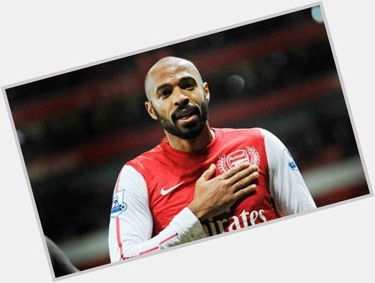 HAPPY BIRTHDAY TO ME BIRTHDAY MATE AND ARSENAL LEGEND THIERRY HENRY 