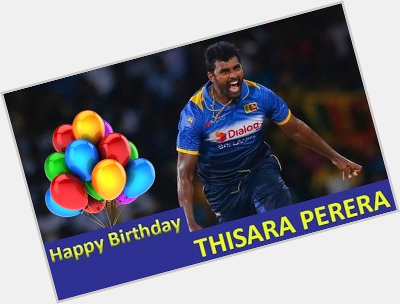 Happy Birthday, Thisara Perera 