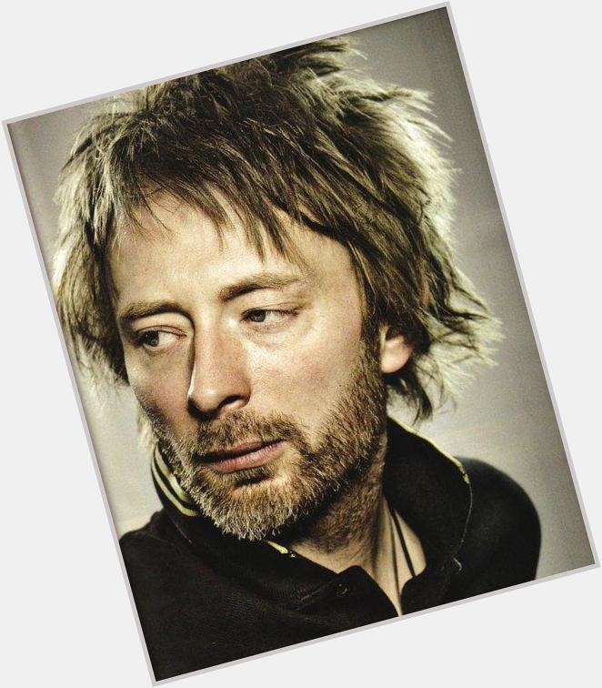 Yes Im gonna start early on this one. Happy birthday Mr. Thom Yorke.  