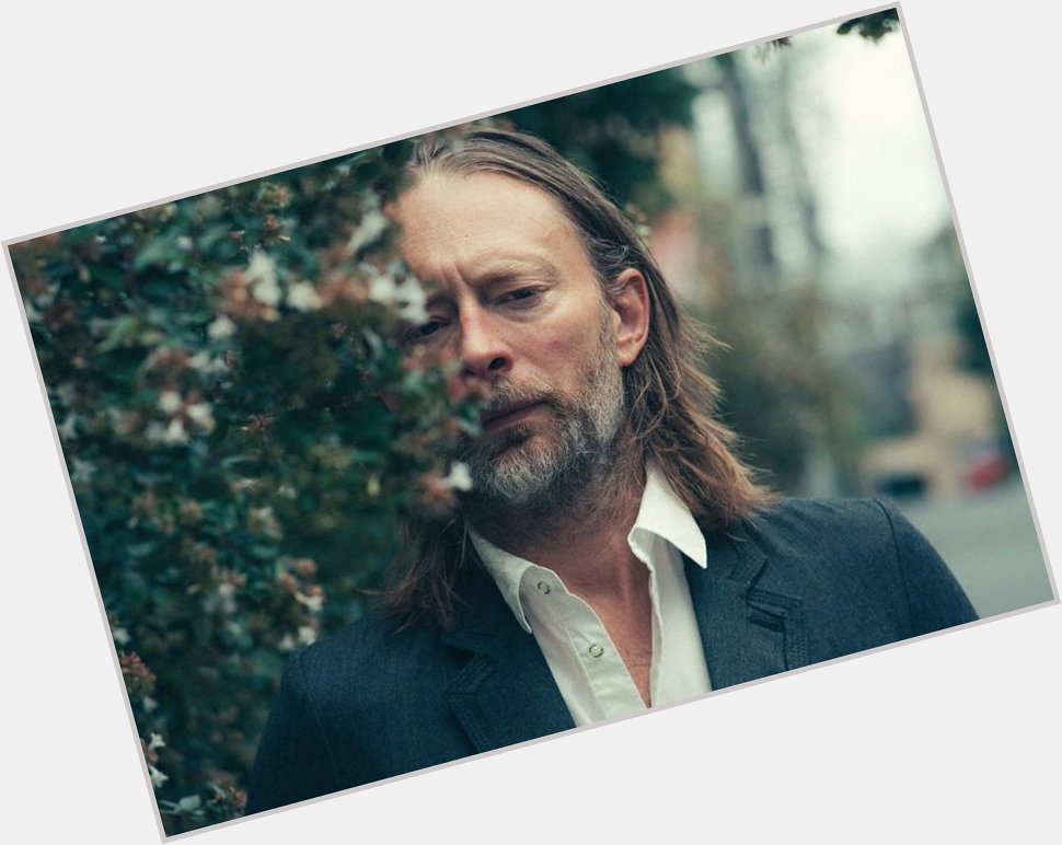 A belated happy birthday to Thom Yorke, we re probably related somehow, you look like a cousin 