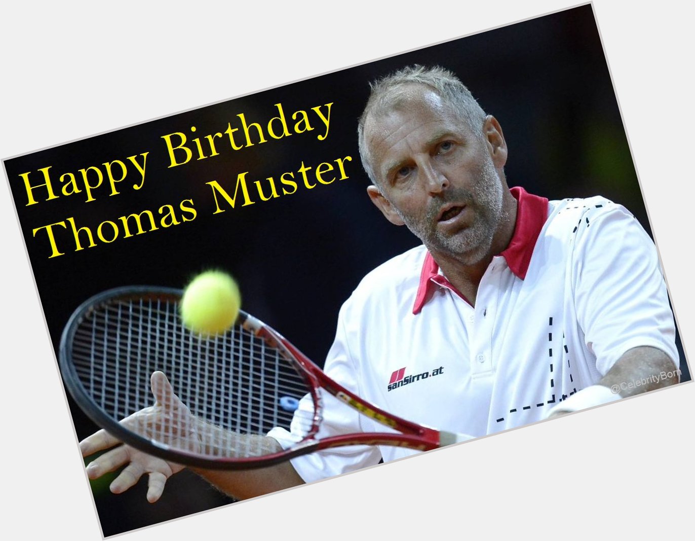 Happy Birthday to Thomas Muster (Austrian Tennis Player) 