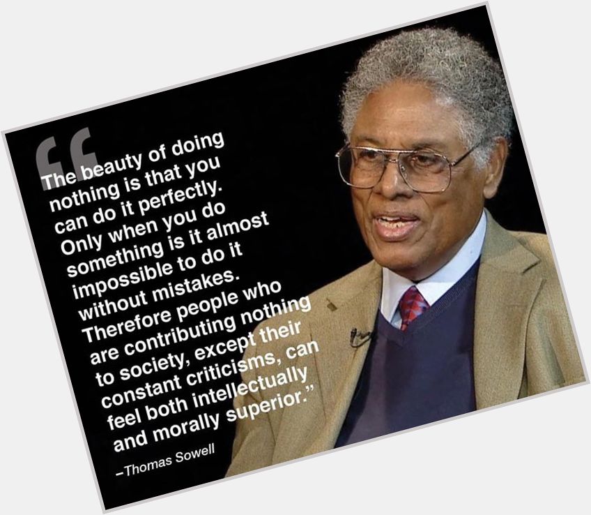 Today is Thomas Sowell s 90th birthday. He is a wonderful, wise man. Happy Birthday, Mr. Sowell. 