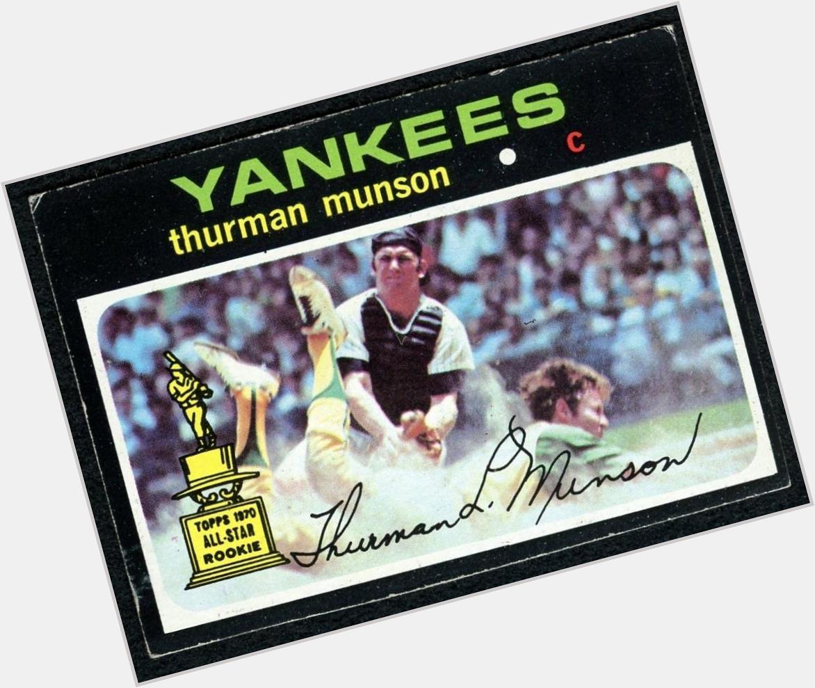 Happy Birthday to the late great Thurman Munson. No collection is complete without his 1971 Topps card. 