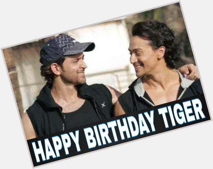 Birthday Tiger Shroff! Proud to say that u too r a Hrithik Fan like us! A fan Hrithik sir is proud of!   
