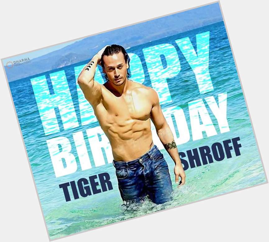  Happy Birthday... Mr. Tiger Shroff 