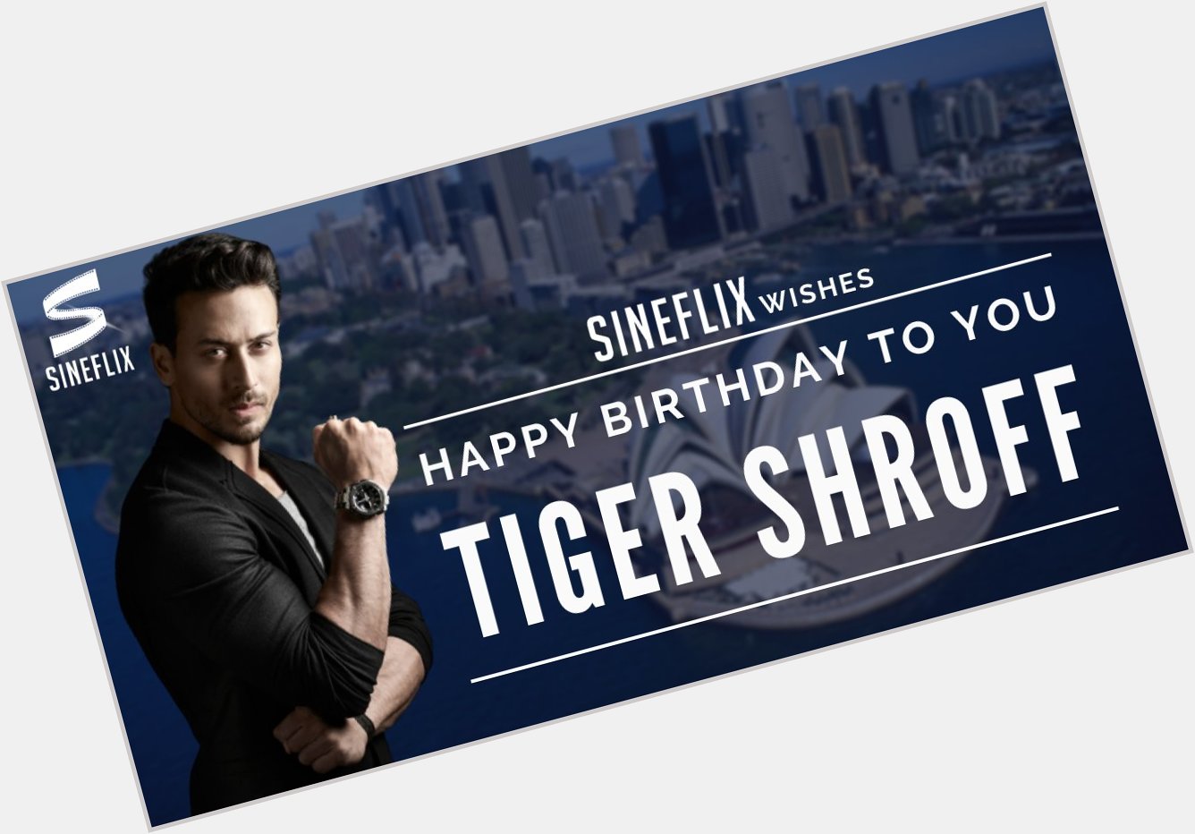 Sineflix Wishes You A
Very Happy Birthday
Tiger Shroff ( ) 