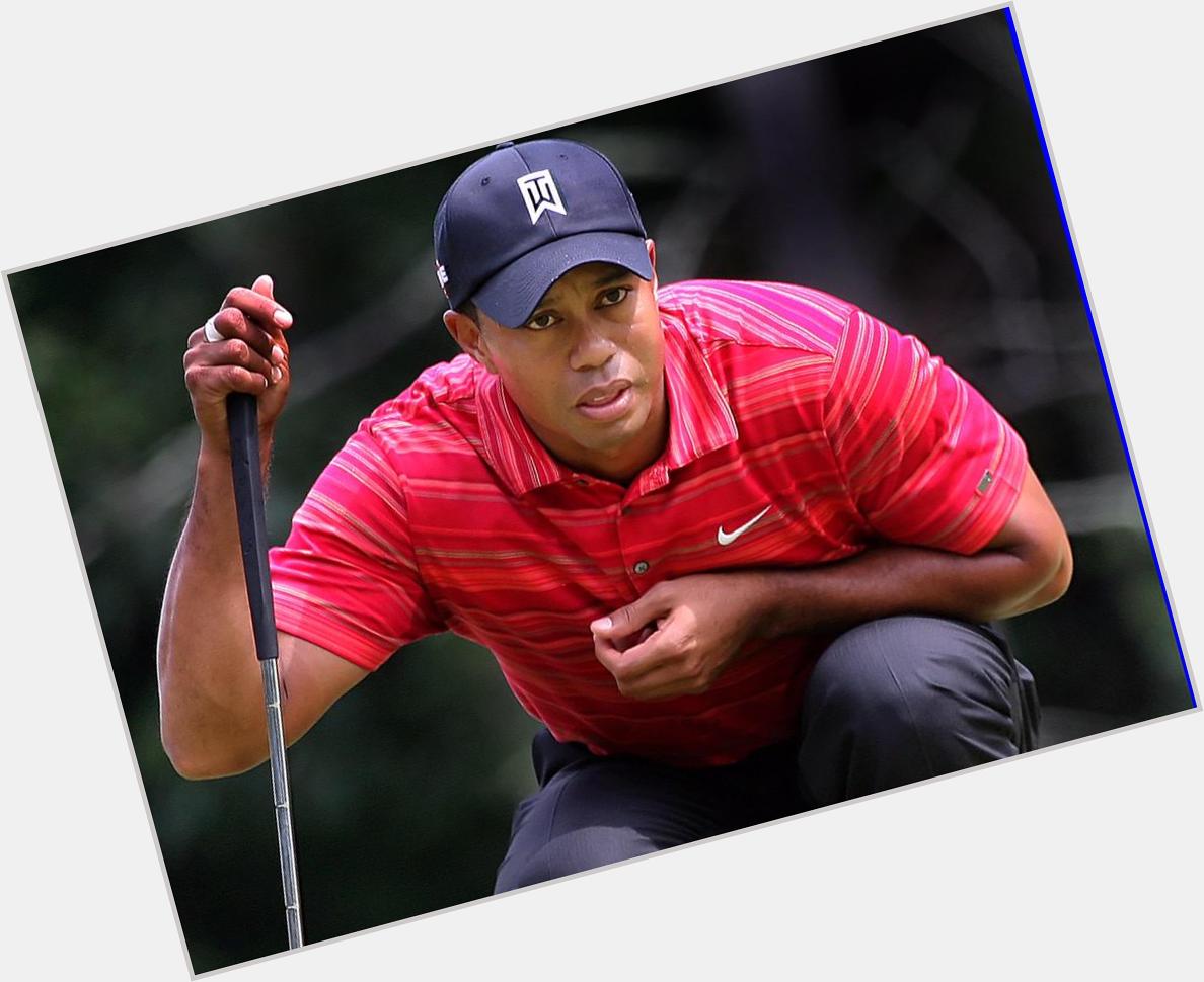   Happy birthday to Mr Tiger Woods! you know what this means...