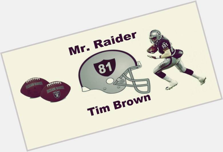 Happy 49th birthday Mr. Raider Tim Brown ....July 22, 1966 