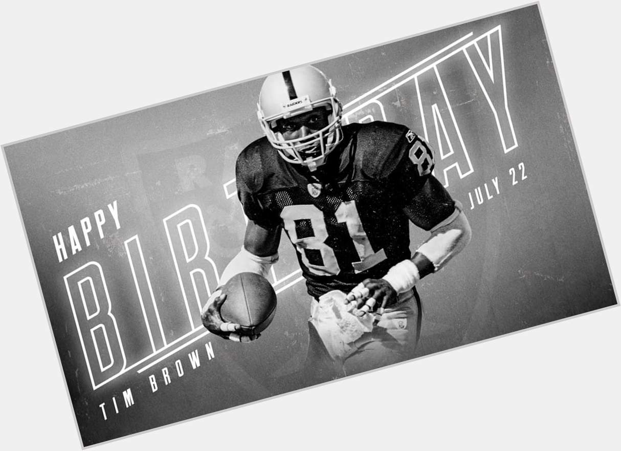 Happy birthday to A all time great Raider Tim brown!! 