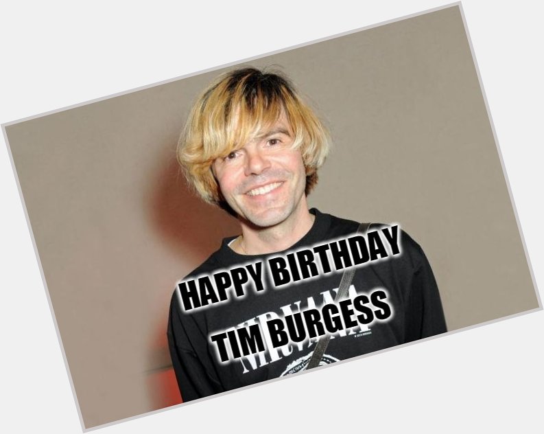 Happy Birthday - Tim Burgess Born: 30 May 1967 