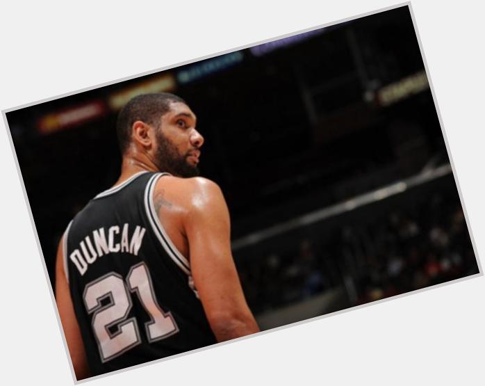 Happy birthday tim duncan... you\re the best...  