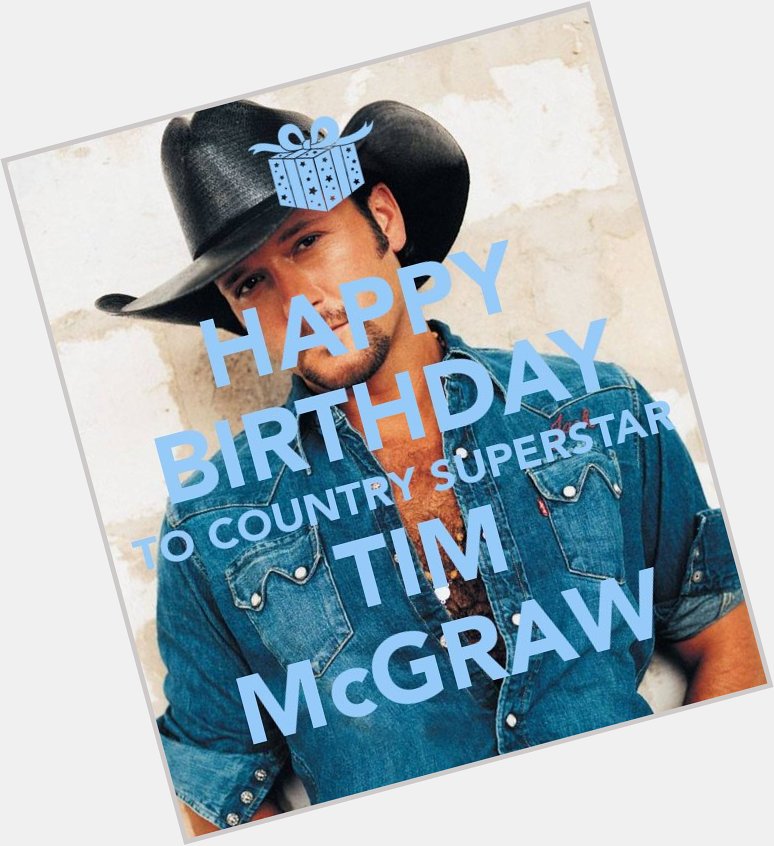  is 50 years today, 1st May. Wish Him A Happy Birthday & tell me your favorite Tim McGraw Song. 