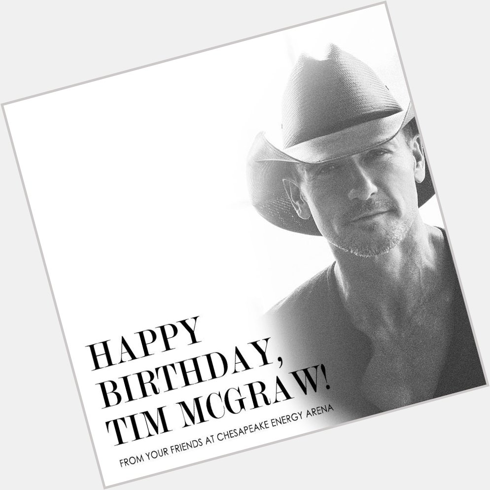 Happy birthday, Tim McGraw! We can\t wait to see you and Faith Hill right here at May 13! 
