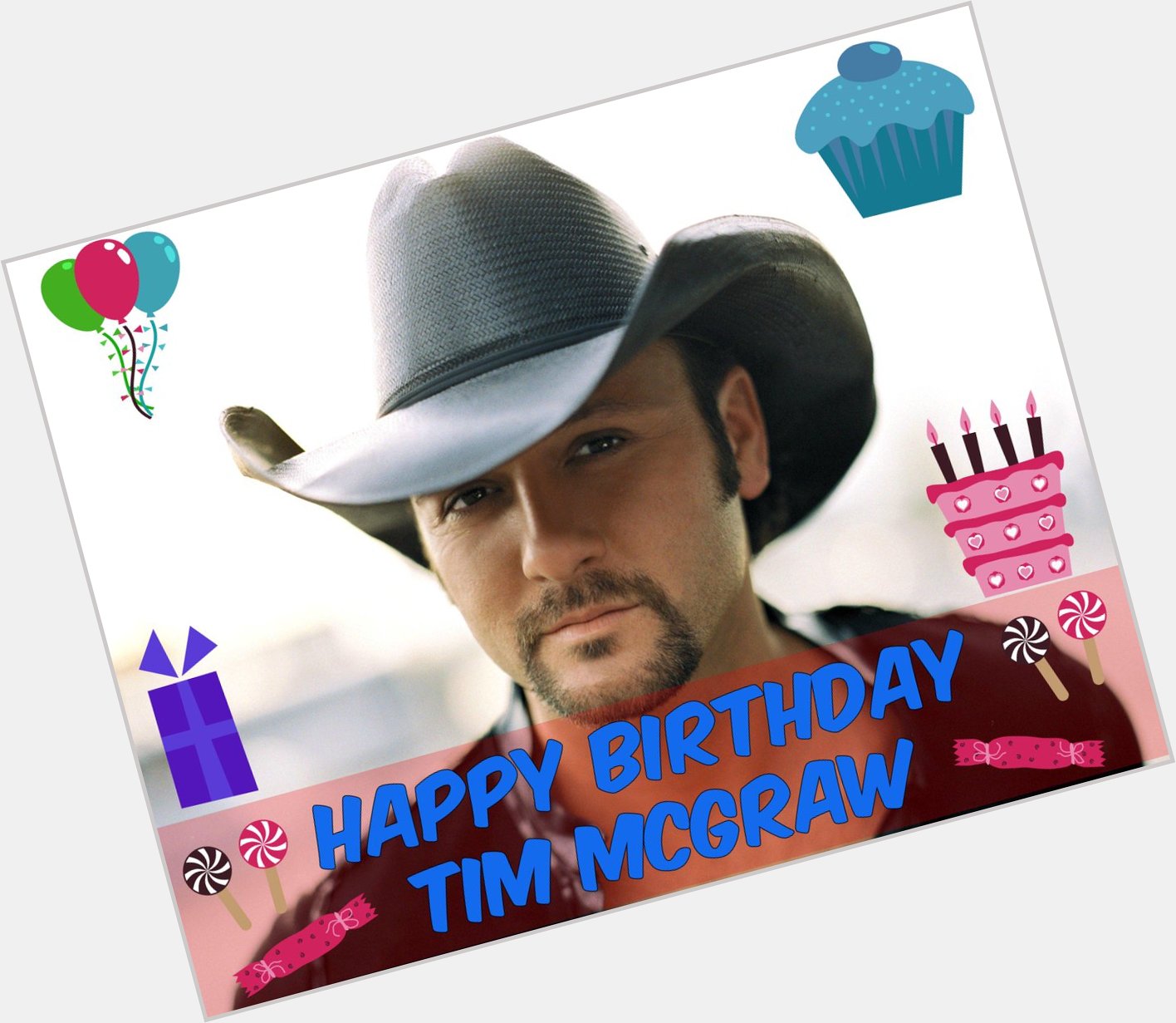 Happy Belated Birthday Tim McGraw 