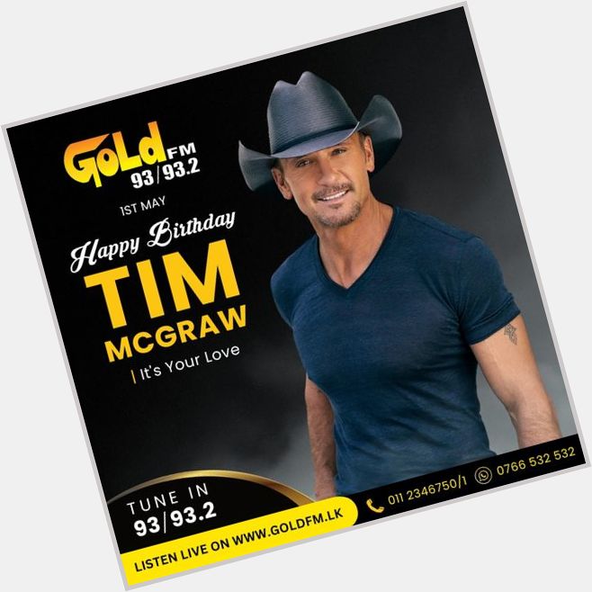HAPPY BIRTHDAY TO TIM MCGRAW TUNE IN NOW 93 / 93.2 Island wide     