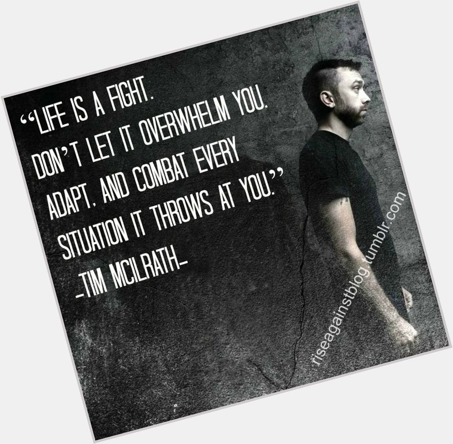Happy birthday to man with uplifting opinions on life, animals rights and freedom. MR. TIM MCILRATH  