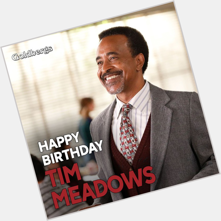 Here s to wishing a happy birthday to the legendary Tim Meadows! 