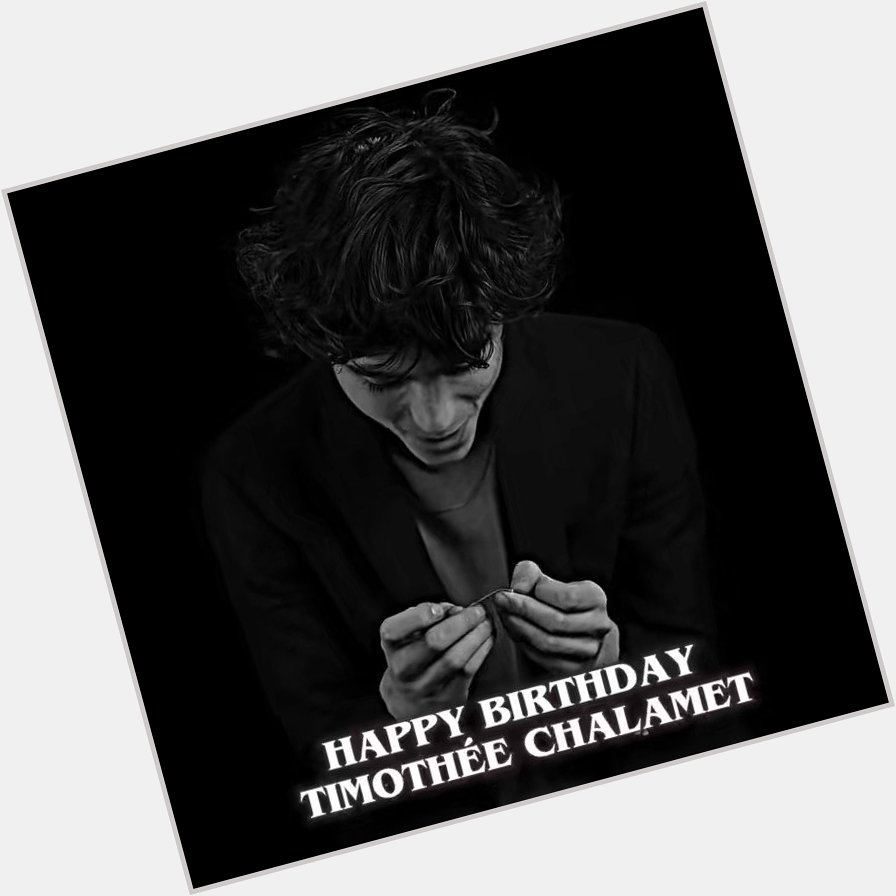 Happy birthday to timothée chalamet, my favorite person in the whole world <3 